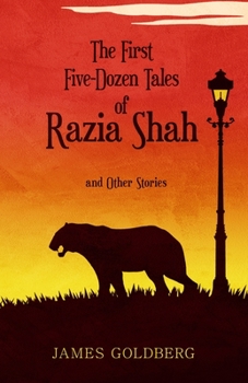 The First Five-Dozen Tales  of Razia Shah: and Other Stories