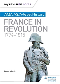 Paperback My Revision Notes: Aqa As/A-Level History: France in Revolution, 1774-1815 Book