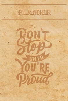 Undated Weekly Planner “Quotes”: “Don't stop until you're proud” - Weekly planner with motivational and inspirational quotes and notebook N°29 – 56 ... with pages to discover at the end (6” x 9”)