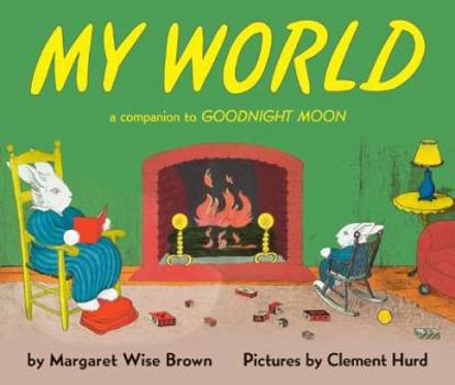 Hardcover My World: A Companion to Goodnight Moon Book