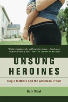 Hardcover Unsung Heroines: Single Mothers and the American Dream Book