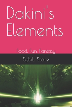 Paperback Dakini's Elements: Food, Fun, Fantasy Book