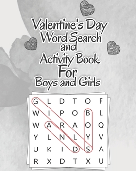 Paperback Valentine's Day Word Search and Activity Book For Boys and Girls: Puzzle Books For Boys and Girls Word Games - Present Boyfriend or Girlfriend - Birth Book