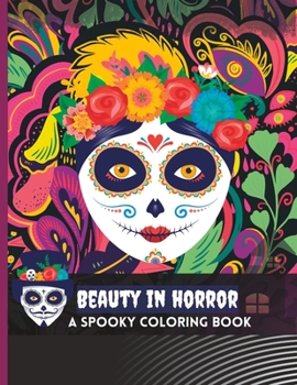 Paperback Beauty in Horror: A Spooky Coloring Book for Adults Book