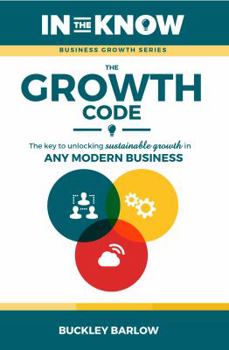 Paperback The Growth Code: The Key to Unlocking Sustainable Growth in any Modern Business Book