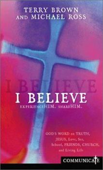 Paperback I Believe: God's Word on Truth, Jesus, Love, Fear, School, Friends, Church, and Living Life Book