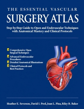 Paperback The Essential Vascular Surgery Atlas: Step-by-Step Guide to Open and Endovascular Techniques with Anatomical Mastery and Clinical Protocols Book