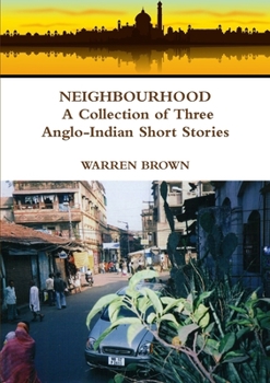 Paperback Neighbourhood: A Collection of Three Anglo-Indian Short Stories Book