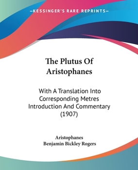 Paperback The Plutus Of Aristophanes: With A Translation Into Corresponding Metres Introduction And Commentary (1907) Book