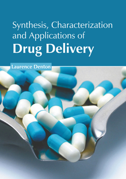 Hardcover Synthesis, Characterization and Applications of Drug Delivery Book