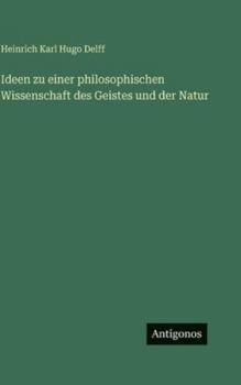 Ideen zu einer philosophischen Wissenschaft des Geistes und der Natur