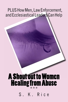 Paperback A Shout out to Women Healing from Abuse: PLUS How Men, Law Enforcement, and Ecclesiastical Leaders Can Help Book