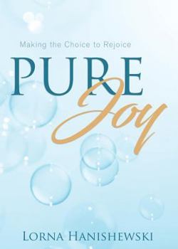 Paperback Pure Joy: Making the Choice to Rejoice Book