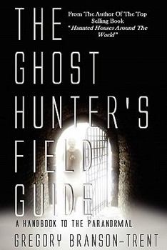 Paperback The Ghost Hunter's Field Guide A Guide Book To The Paranormal Book