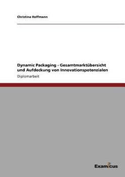Paperback Dynamic Packaging - Gesamtmarktübersicht und Aufdeckung von Innovationspotenzialen [German] Book