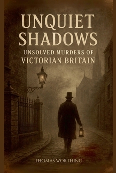 Paperback Unquiet Shadows: Unsolved Murders of Victorian Britain Book