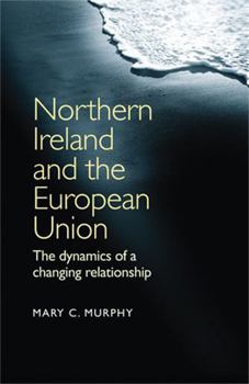 Hardcover Northern Ireland & European Union CB: The Dynamics of a Changing Relationship Book