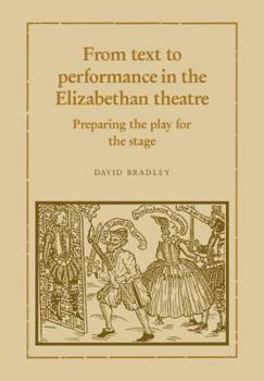 Paperback From Text to Performance in the Elizabethan Theatre: Preparing the Play for the Stage Book