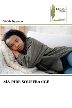 Ma pire souffrance (French Edition)