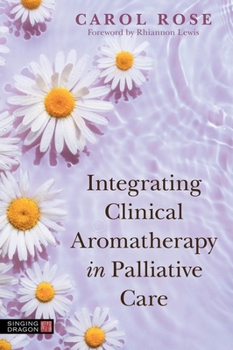 Paperback Integrating Clinical Aromatherapy in Palliative Care Book