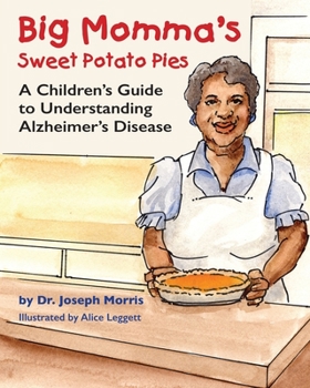 Paperback Big Momma's Sweet Potato Pies: A Children's Guide to Understanding Alzheimer's Disease Book