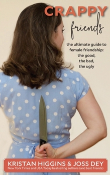 Paperback Crappy Friends: The Ultimate Guide to Female Friendship: the Good, the Bad, the Ugly: The Ultimate Guide to Female Friendship: Book