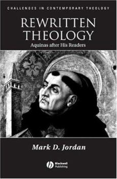 Hardcover Rewritten Theology: Aquinas After His Readers Book