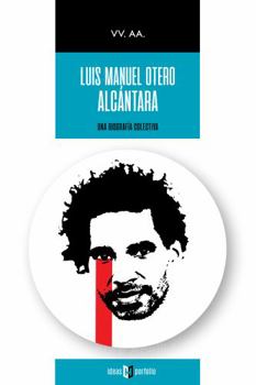 Paperback Luis Manuel Otero Alcántara: Una biografía colectiva (Spanish Edition) [Spanish] Book