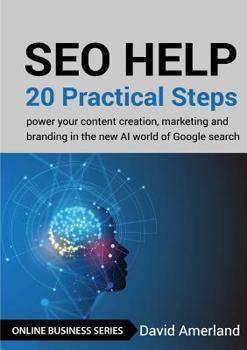 Paperback SEO Help: 20 Practical Steps to Power your Content Creation, Marketing and Branding in the new AI World of Google Search Book