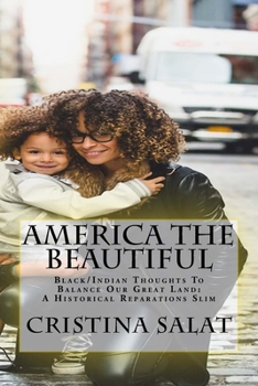 Paperback America The Beautiful: Black/Indian Thoughts To Balance Our Great Land: A Historical Reparations Slim Book