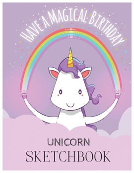 Unicorn SketchBook: Unicorn Is Real Dream Come True Magical Unicorn Kawaii Blank Large SketchBook for Kids and Girls to Draw White Paper Activity Book 8.5 x 11 Inches 110 Pages