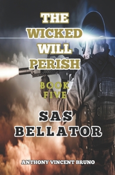 Paperback SAS Bellator: The Wicked Will Perish ( 5 ) Book