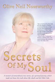 Paperback Secrets of My Soul: A Memoir of Extraordinary True Stories, of a Spiritual Journey, Which Made Me Know the Truth about Life, Death and the Book