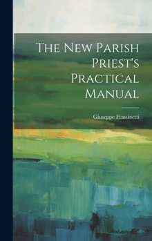 Hardcover The new Parish Priest's Practical Manual Book