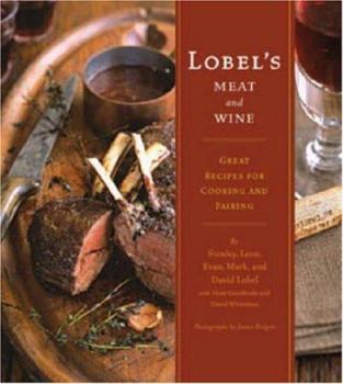 Hardcover Lobel's Meat and Wine: Great Recipes for Cooking and Pairing Book