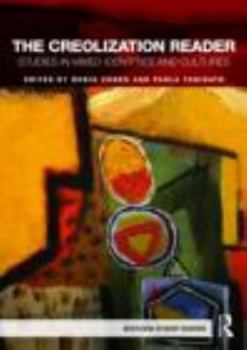 Paperback The Creolization Reader: Studies in Mixed Identities and Cultures Book