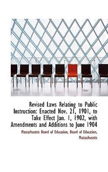 Revised Laws Relating to Public Instruction : Enacted Nov. 21, 1901, to Take Effect Jan. 1, 1902, Wit