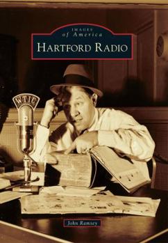 Hartford Radio (Images of America: Connecticut) - Book  of the Images of America: Connecticut