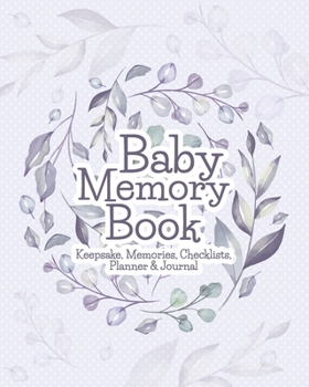 Baby Memory Book: Keepsake, Memories, Checklists, Planner & Journal (Gift for New Mom)