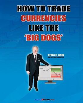 Paperback How To Trade Currencies Like The 'Big Dogs': The Forexmentor Trading System Guide Book