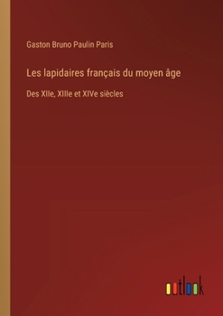 Paperback Les lapidaires français du moyen âge: Des XIIe, XIIIe et XIVe siècles [French] Book