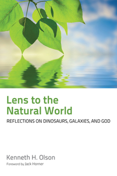 Paperback Lens to the Natural World: Reflections on Dinosaurs, Galaxies, and God Book