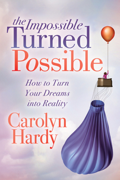Paperback The Impossible Turned Possible: How to Turn Your Dreams Into Reality Book