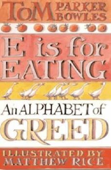 Hardcover E Is for Eating: An Alphabet of Greed Book