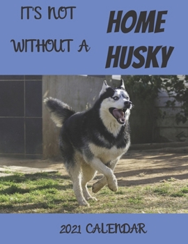 Paperback It's not Home, without a Husky - 2021 Calendar: 2021 Wall Calendar Book