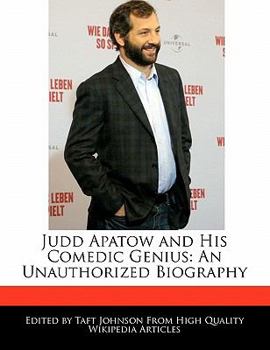 Paperback Judd Apatow and His Comedic Genius: An Unauthorized Biography Book