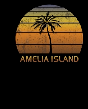 Amelia Island: Florida Notebook Lined Wide Ruled Paper For Taking Notes. Stylish Journal Diary 8.5 x 11 Inch Soft Cover. For Home, Work Or School.