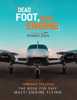 Paperback Dead Foot Dead Engine: The Book for Safe Multi Engine Flying Book