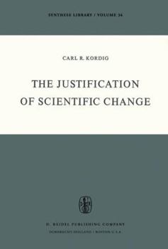 The Justification of Scientific Change (Synthese Library)
