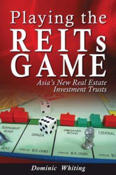 Hardcover Playing the REITs Game: Asia's New Real Estate Investment Trusts Book